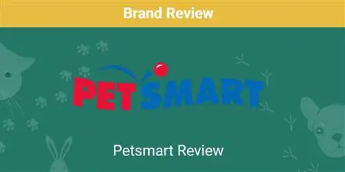 PetSmart ግምገማ 2023 ዝማኔ፡ ጥቅማ ጥቅሞች፣ ጉዳቶች፣ FAQ & ውሳኔ